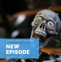 Episode 116: Johnnie Brock's Dungeon